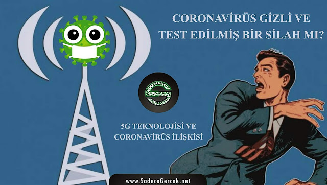 Coronavirüs gizli ve test edilmiş bir silah mı 5G teknolojisi ve Coronavirüs ilişkisi - Sadece Gerçek 